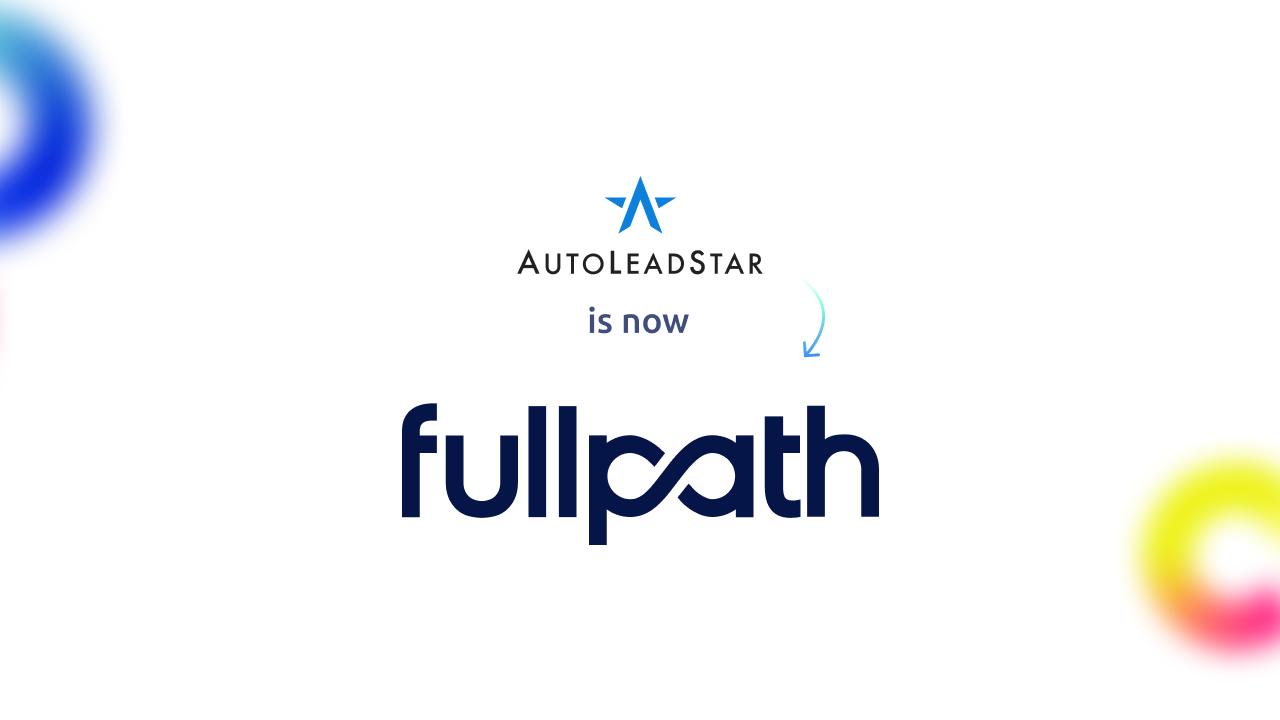 AutoLeadStar, Which Recently Raised $40M to Transform The Way Cars are Sold, Rebrands to Fullpath